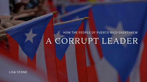 How the People of Puerto Rico Overthrew a Corrupt Leader